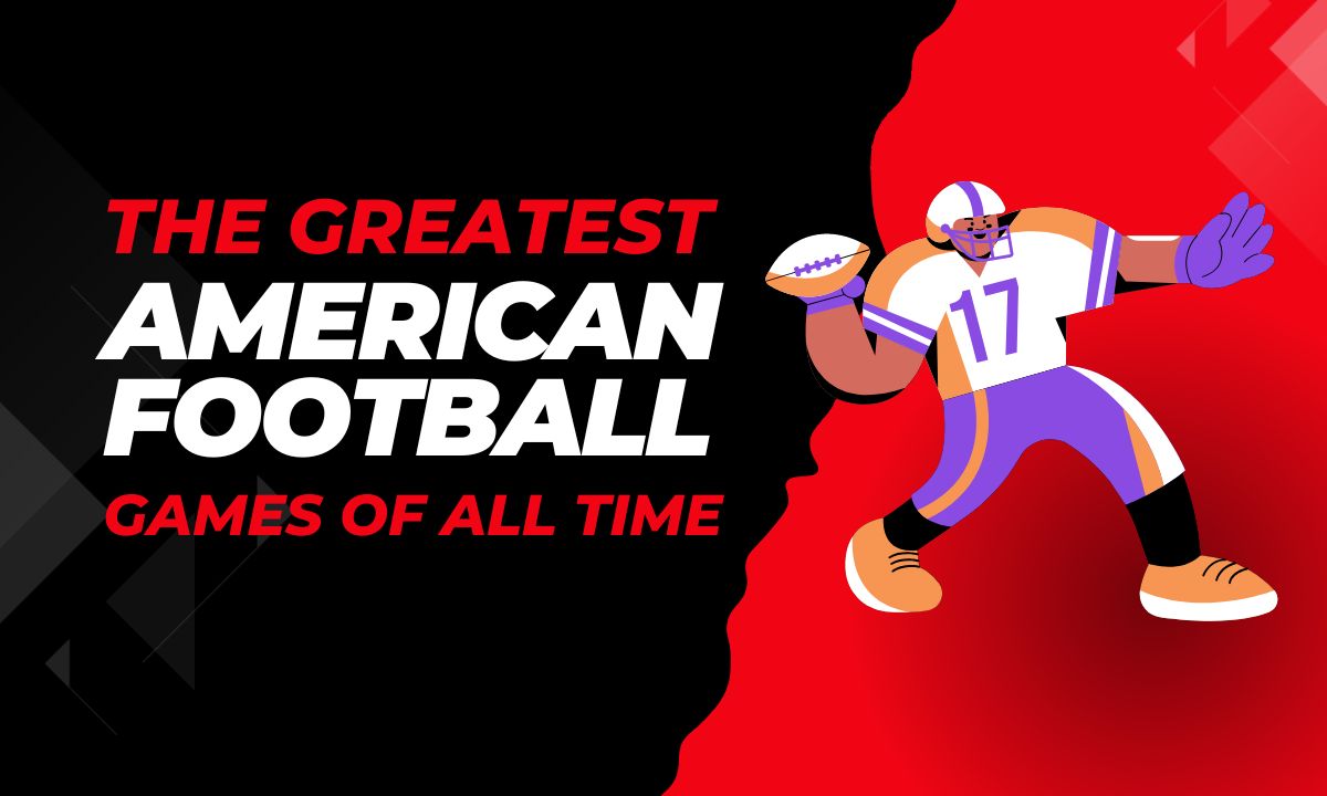 The Greatest American Football Games of All Time